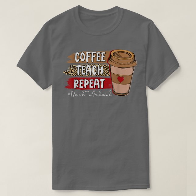 Coffee Teach Repeat Back To School Leopard Coffee  T-Shirt (Design Front)
