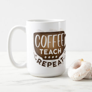 Coffee Teach Repeat Coffee Mug