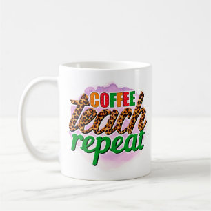 Coffee Teach Repeat Coffee Mug