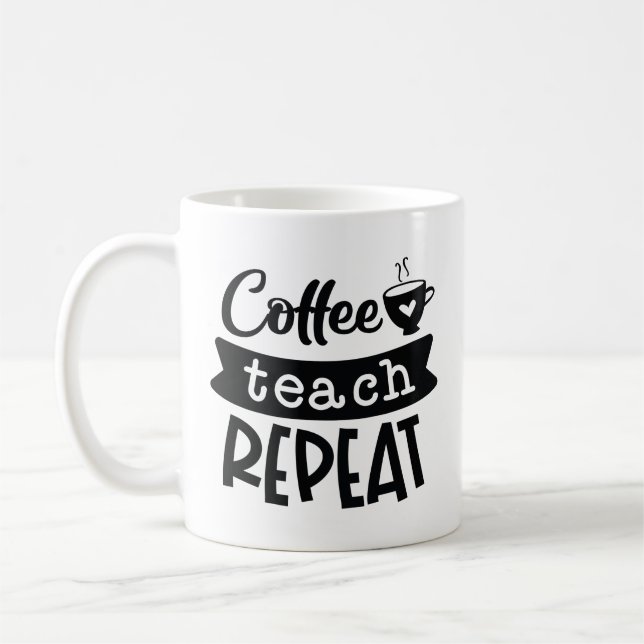 Coffee Teach Repeat Coffee Mug (Left)