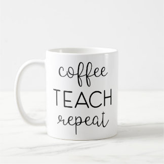 Coffee. Teach. Repeat. Coffee Mug