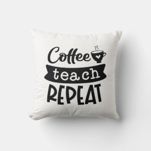 Coffee Teach Repeat Cushion