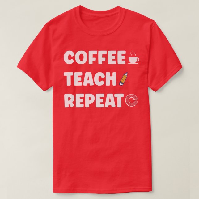Coffee Teach Repeat First Day Of School T-Shirt (Design Front)