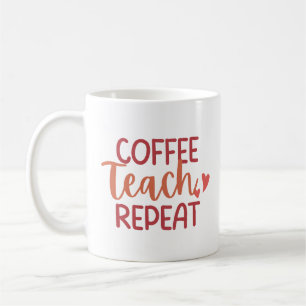 'Coffee Teach Repeat' Fun Relatable Teacher Gift Coffee Mug