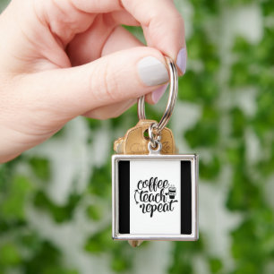 Coffee, Teach, Repeat Key Ring