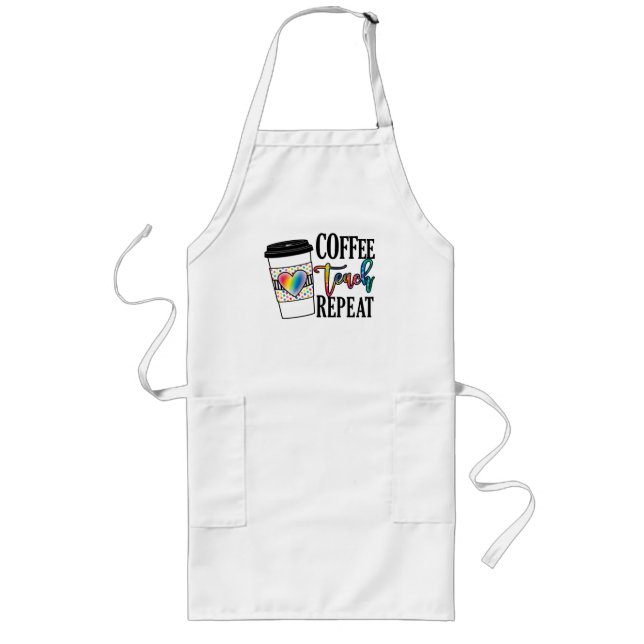 Coffee, Teach, Repeat Long Apron (Front)