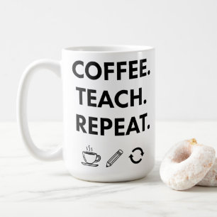 Coffee Teach Repeat – Minimalist Teacher Mug