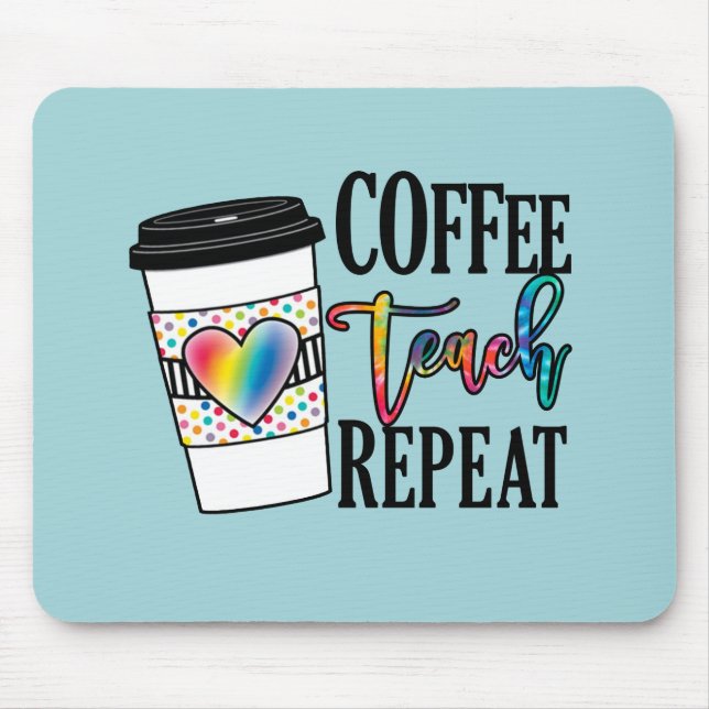 Coffee, Teach, Repeat Mouse Mat (Front)