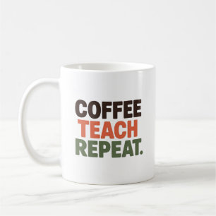 Coffee Teach Repeat Mug