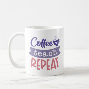 Coffee Teach Repeat Mug