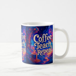 Coffee Teach Repeat Mug – Full Wrap Teacher Gift