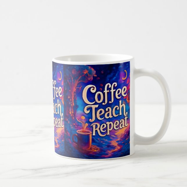Coffee Teach Repeat Mug – Full Wrap Teacher Gift | (Right)