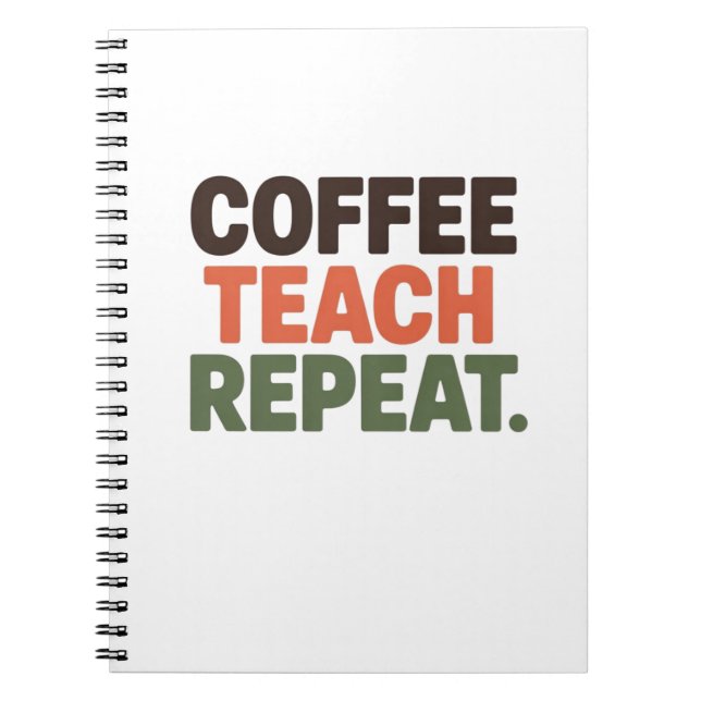 Coffee Teach Repeat Notebook (Front)