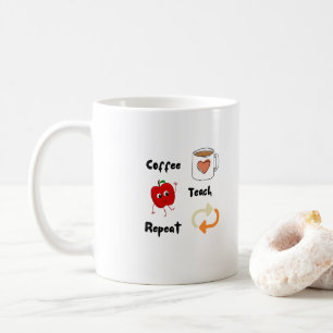 Coffee, Teach, Repeat on a Coffee Mug