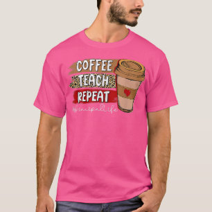Coffee Teach Repeat Principal Life Leopard Coffee T-Shirt