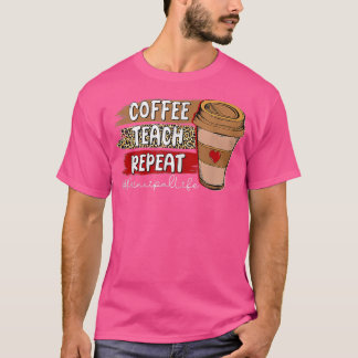 Coffee Teach Repeat Principal Life Leopard Coffee T-Shirt