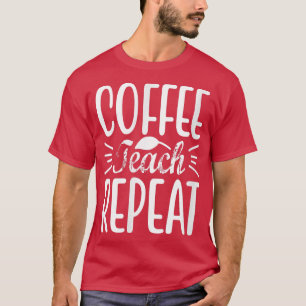Coffee Teach Repeat Retro Back to School Teacher T-Shirt