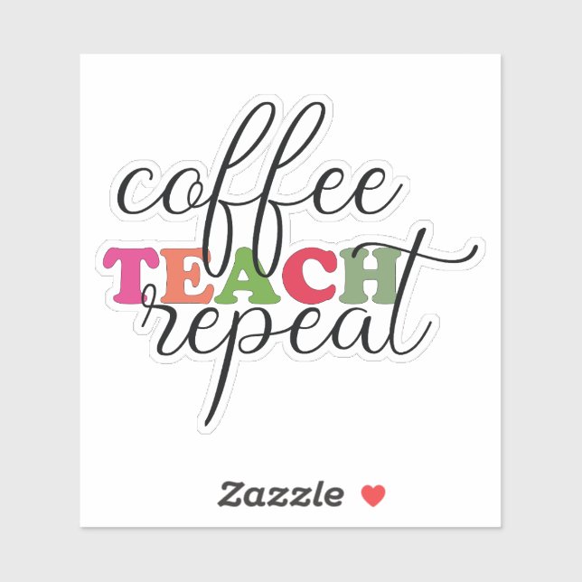 Coffee Teach Repeat Sticker ~ Teacher (Sheet)
