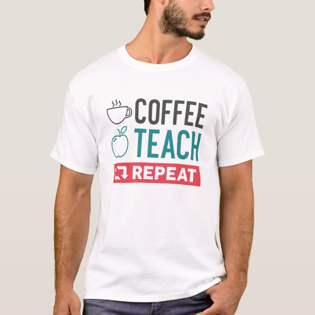 Coffee Teach Repeat T-Shirt (Front)