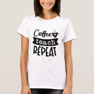 Coffee Teach Repeat T-Shirt