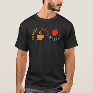 Coffee Teach Repeat T-Shirt