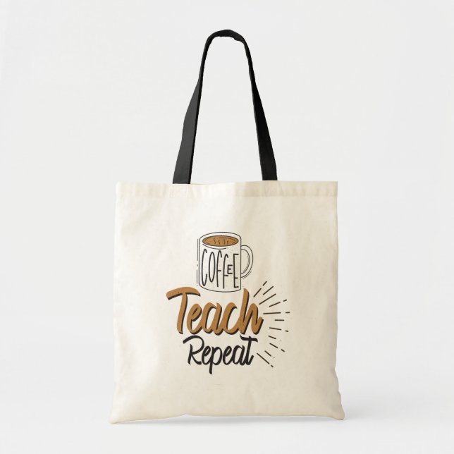 Coffee Teach Repeat Teacher Appreciation Tote Bag  (Front)