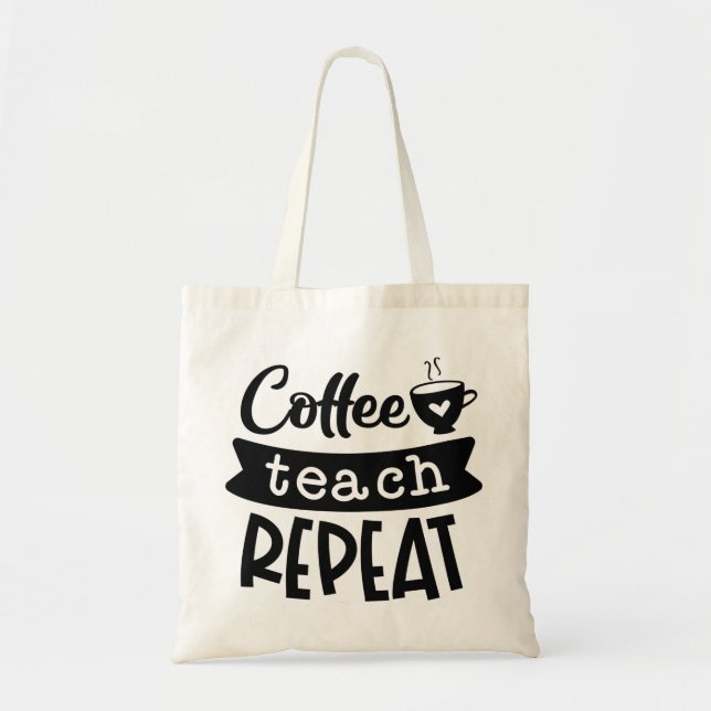 Coffee Teach Repeat Tote Bag (Front)
