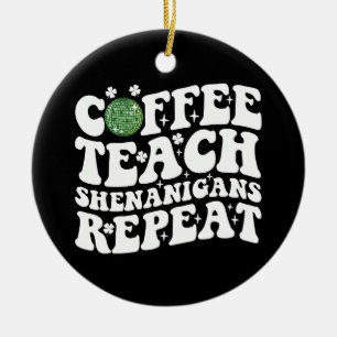 Coffee Teach Shenanigans Repeat Disco Ball Teacher Ceramic Tree Decoration