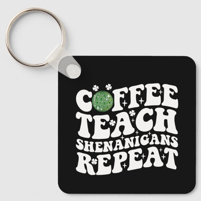Coffee Teach Shenanigans Repeat Disco Ball Teacher Key Ring (Front)