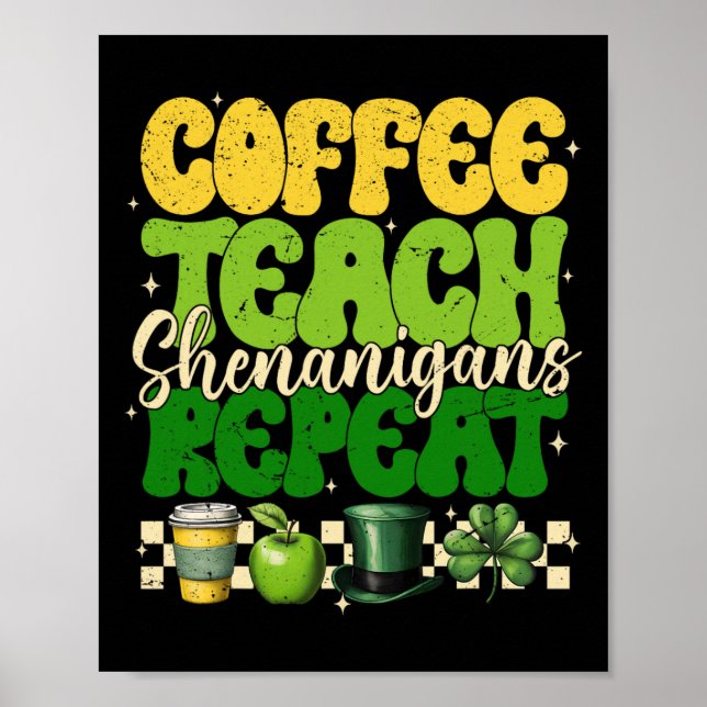 Coffee Teach Shenanigans Repeat Teacher St Patrick Poster (Front)
