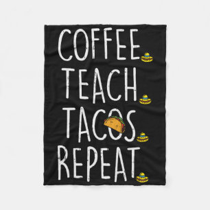 Coffee Teach Tacos Repeat Cinco De Mayo Mexican Te Fleece Blanket
