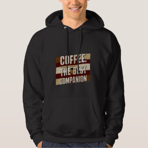 Coffee The Best Companion -- Hoodie
