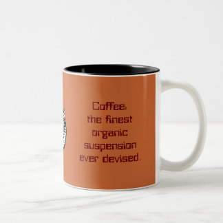 coffee: the finest organic suspension ever devised Two-Tone coffee mug