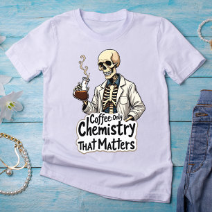 Coffee: The Only Chemistry That Matters Skeleton T-Shirt