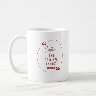 Coffee: the original energy drink coffee mug