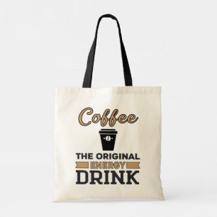Coffee: The Original Energy Drink Tote Bag