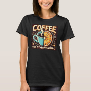 Coffee The Other Vitamin C - Funny Coffee Lover's T-Shirt