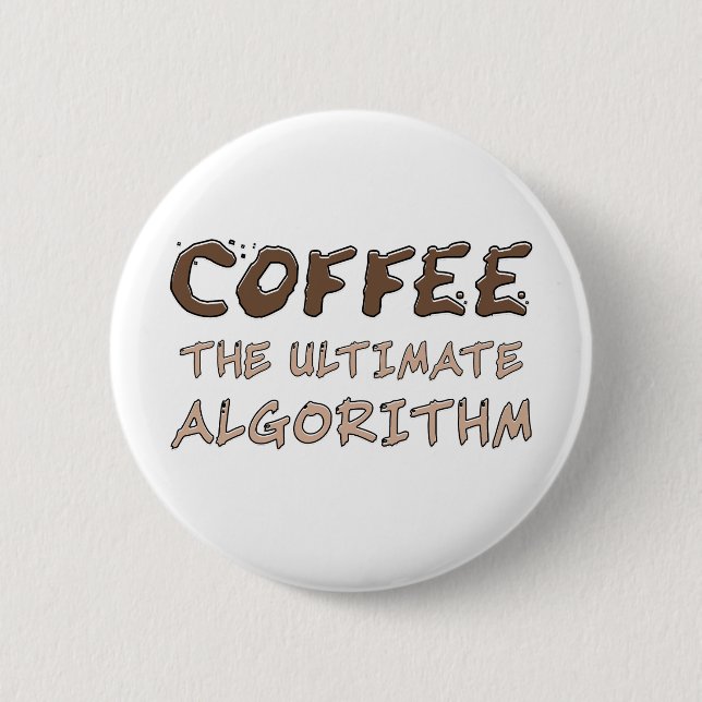 Coffee The Ultimate Algorithm Funny Programmer 6 Cm Round Badge (Front)