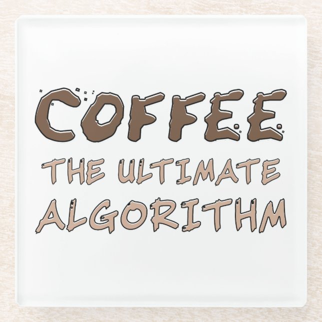 Coffee The Ultimate Algorithm Funny Programmer Glass Coaster (Front)