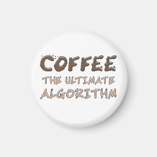 Coffee The Ultimate Algorithm Funny Programmer Magnet