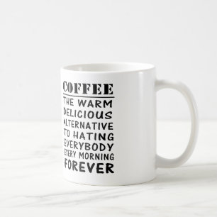 coffee the warm delicious alternative to hating coffee mug