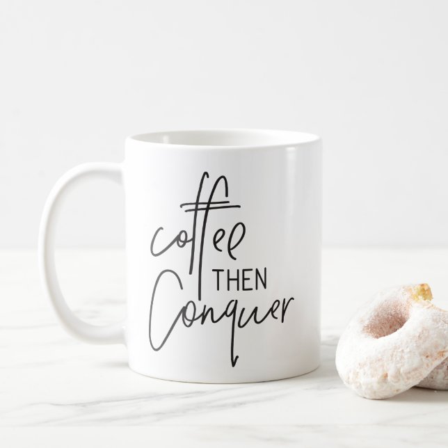 COFFEE THEN CONQUER modern hand lettered black Coffee Mug (With Donut)