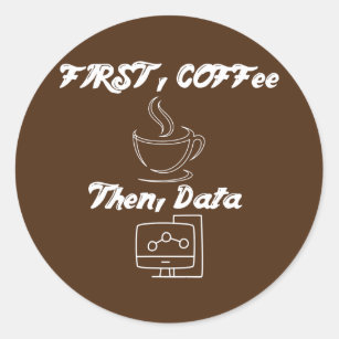 Coffee Then Data Quote ABA Cool BCBA  Classic Round Sticker