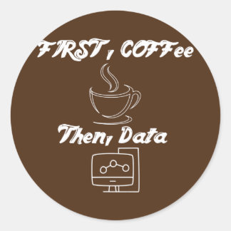 Coffee Then Data Quote ABA Cool BCBA  Classic Round Sticker