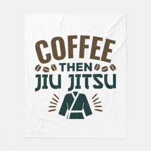 Coffee Then Jiu Jitsu BJJ Jiujitsu Fleece Blanket