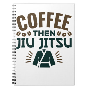 Coffee Then Jiu Jitsu BJJ Jiujitsu Notebook