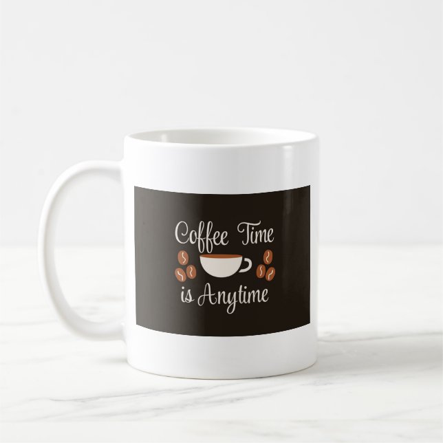 ☕ Coffee Time is Anytime – Fun & Cosy Coffee Lover Mug (Left)