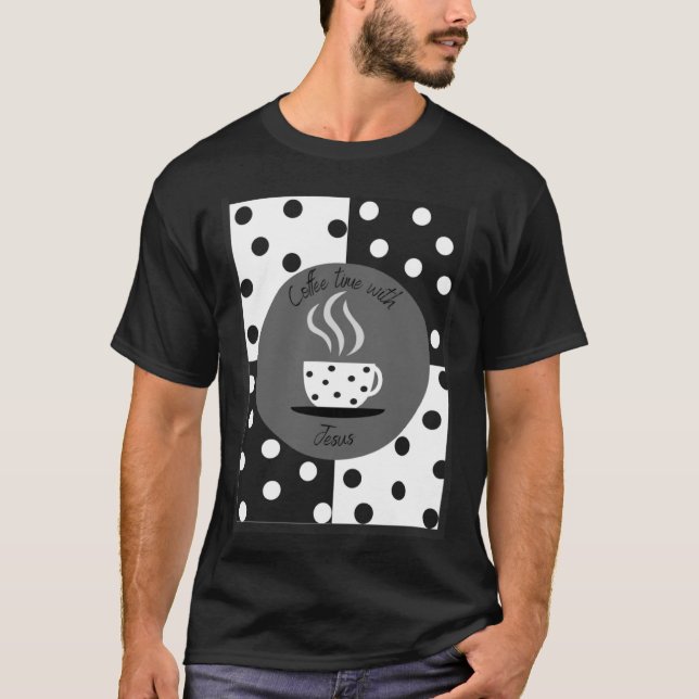 coffee time with Jesus T-Shirt (Front)