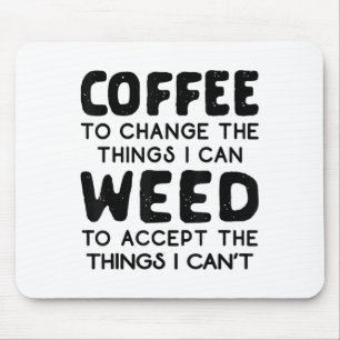 Coffee To Change The Things I Can Weed To Accept T Mouse Mat