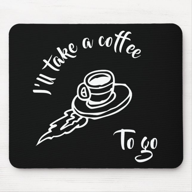 Coffee To Go - Black Mouse Mat (Front)